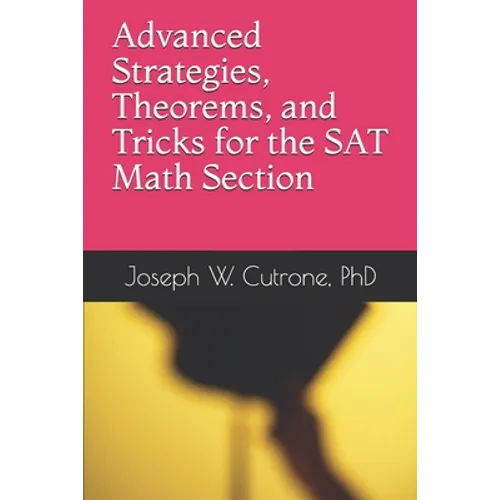 Advanced Strategies, Theorems and Tricks for the Math Section of the SAT - Paperback