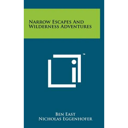 Narrow Escapes and Wilderness Adventures - Hardcover