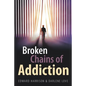Broken Chains of Addiction - Paperback