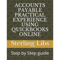 Accounts Payable Practical Experience Using QuickBooks Online: Step by Step guide - Paperback