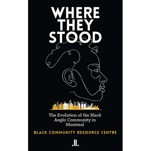 Where They Stood: The Evolution of the Black Anglo Community in Montreal - Paperback