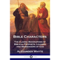 Bible Characters: The Classic Biographies of Biblical Prophets, Leaders and Messengers of God - Paperback