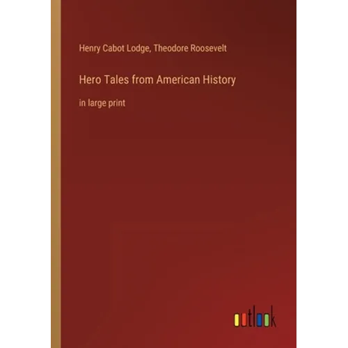 Hero Tales from American History: in large print - Paperback
