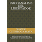 Psicoanálisis del Libertador: Estudio Psicológico Y Filosófico de Simón Bolívar - Paperback