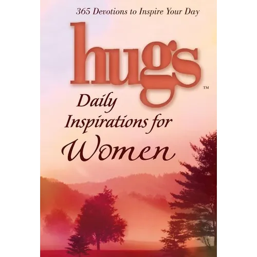 Hugs Daily Inspirations for Women: 365 Devotions to Inspire Your Day - Hardcover