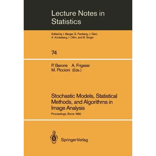 Stochastic Models, Statistical Methods, and Algorithms in Image Analysis: Proceedings of the Special Year on Image Analysis, Held in Rome, Italy, 1990 - Paperback