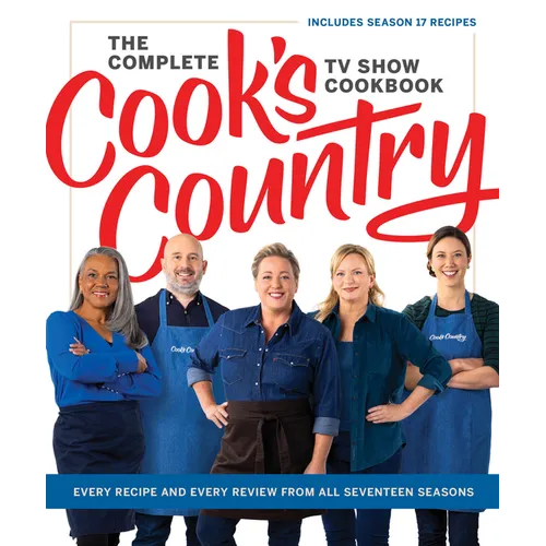The Complete Cook's Country TV Show Cookbook: Every Recipe and Every Review from All Seventeen Seasons: Includes Season 17 - Hardcover