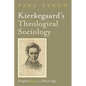 Kierkegaard's Theological Sociology: Prophetic Fire for the Present Age - Paperback