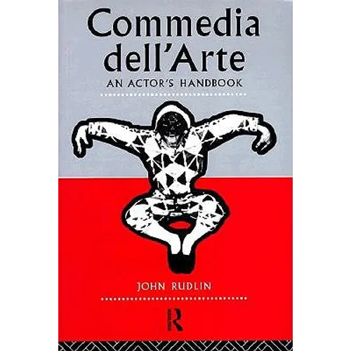 Commedia Dell'arte: An Actor's Handbook - Paperback