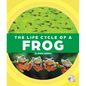 The Life Cycle of a Frog - Library Binding