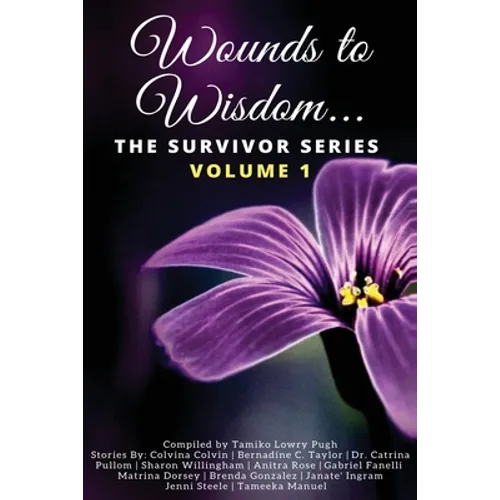 Wounds to Wisdom...The Survivor Series: Volume 1 - Paperback