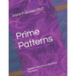 Prime Patterns: Neoteric Patterns in the Prime Numbers - Paperback