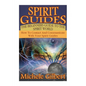 Spirit Guides: The Beginners Guide To The Spirit World: How To Contact And Communicate With Your Spirit Guides - Paperback