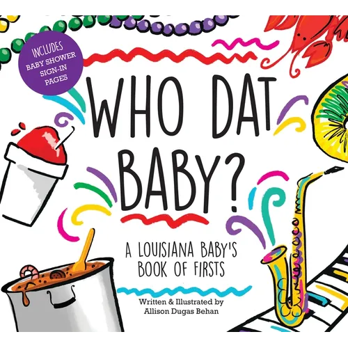 Who DAT Baby? a Louisiana Baby's Book of Firsts - Hardcover