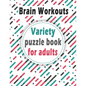 Variety puzzle book for adults: Puzzle Activity Book for Adults, 140+ Large Print Mixed Puzzles - Word search, Sudoku, Cryptograms, Word Scramble to I - Paperback