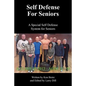 Self Defense for Seniors: A Special Self Defense System for Seniors - Paperback