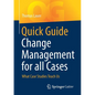 Quick Guide Change Management for All Cases: What Case Studies Teach Us - Paperback
