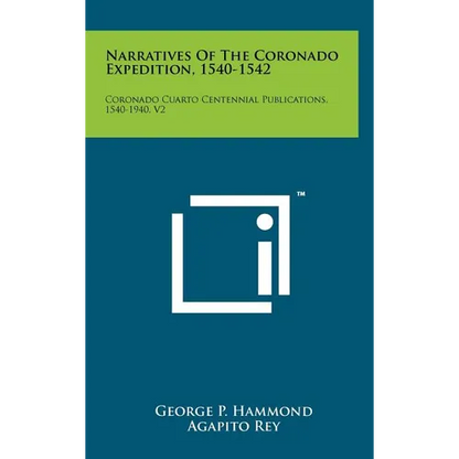 Narratives Of The Coronado Expedition, 1540-1542: Coronado Cuarto Centennial Publications, 1540-1940, V2 - Hardcover