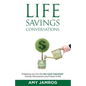 Life Savings Conversations: Prepping You for the Ten Most Important Money Discussions You'll Have in Life - Paperback