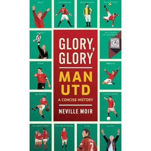 Glory, Glory Man Utd: A Celebratory History - Hardcover