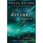 The Divine Matrix: Bridging Time, Space, Miracles, and Belief - Paperback