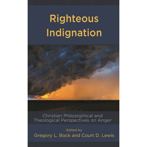 Righteous Indignation: Christian Philosophical and Theological Perspectives on Anger - Hardcover
