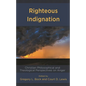 Righteous Indignation: Christian Philosophical and Theological Perspectives on Anger - Hardcover