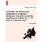 Denmark: Its History and Topography, Language, Literature, Fine-Arts, Social Life and Finance. Edited by H. W. with a Coloured Map. - Paperback