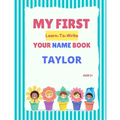 My First Learn-To-Write Your Name Book: Taylor - Paperback