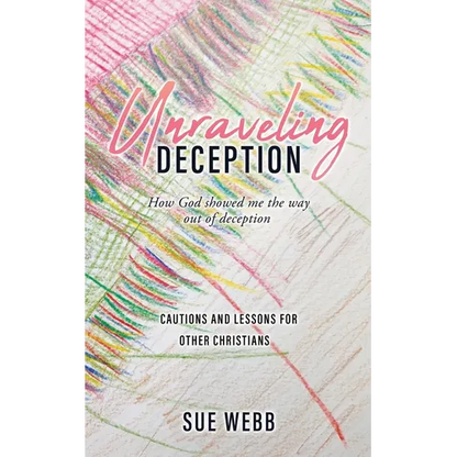 Unraveling Deception: How God showed me the way out of deception - Paperback