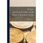 Cost Accounting for War Production - Paperback