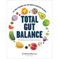 Total Gut Balance: Fix Your Mycobiome Fast for Complete Digestive Wellness - Hardcover