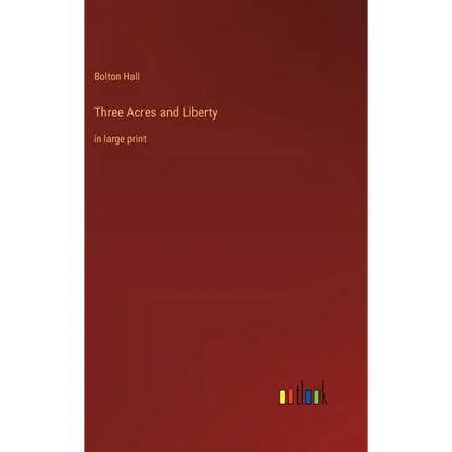 Three Acres and Liberty: in large print - Hardcover