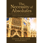 The Necessity of Absolutes: The Westminsterian Doctrine of Biblical Law Defined, Defended, and Applied - Hardcover