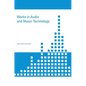 Works in Audio and Music Technology - Hardcover