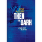 Then the Dark - Hardcover