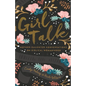Girl Talk: Mother-Daughter Conversations on Biblical Womanhood (Redesign) - Paperback