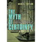 The Myth of Certainty: The Reflective Christian & the Risk of Commitment - Paperback