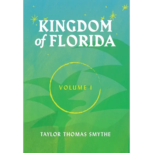 Kingdom of Florida, Volume 1: Books 1 - 4 in the Kingdom of Florida Series - Hardcover