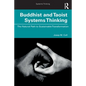 Buddhist and Taoist Systems Thinking: The Natural Path to Sustainable Transformation - Paperback