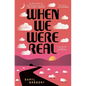 When We Were Real - Paperback