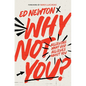 Why Not You?: Believing What God Believes about You - Paperback