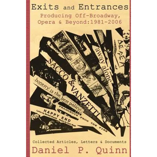 Exits and Entrances: Producing Off-Broadway, Opera and Beyond: 1981-2006 - Paperback