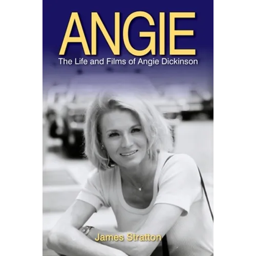 Angie: The Life and Films of Angie Dickinson - Paperback