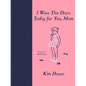 I Wore This Dress Today for You, Mom - Hardcover