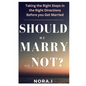 Should We Marry or Not?: Taking the Right Steps in the Right Directions Before you Get Married - Paperback