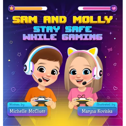 Sam and Molly: Stay Safe While Gaming - Hardcover