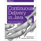 Continuous Delivery in Java: Essential Tools and Best Practices for Deploying Code to Production - Paperback
