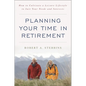 Planning Your Time in Retirement: How to Cultivate a Leisure Lifestyle to Suit Your Needs and Interests - Hardcover