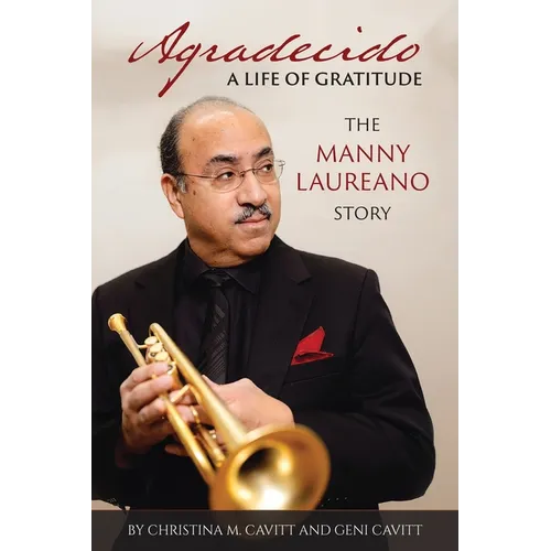 Agradecido A Life of Gratitude: The Manny Laureano Story - Paperback